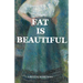 Fat Is Beautiful