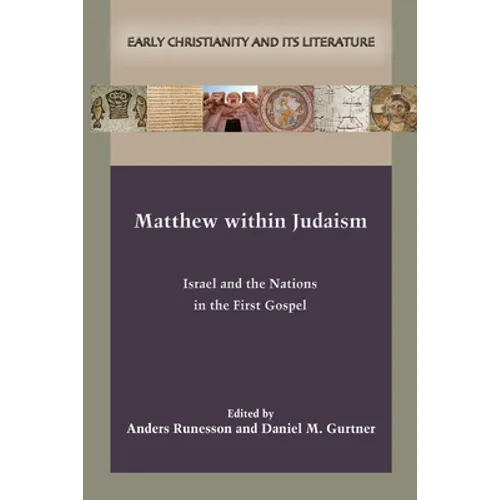 Matthew within Judaism: Israel and the Nations in the First Gospel