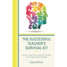 The Successful Teacher's Survival Kit: 83 Simple Things That Successful Teachers Do to Thrive in the Classroom