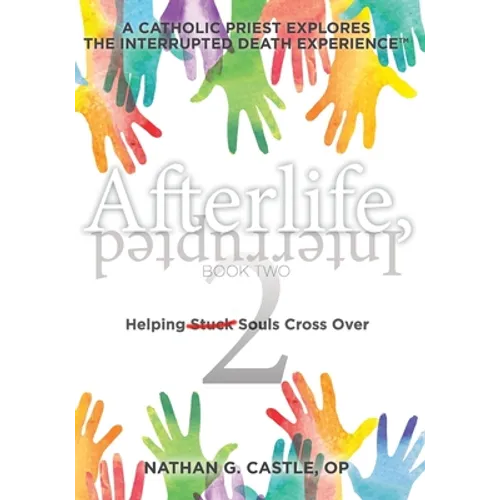 Afterlife, Interrupted Book Two: Helping Souls Cross Over