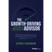 The Growth-Driving Advisor: Proven Strategies for Leading Businesses from Stuck to Best-In-Class