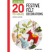 All-New Twenty to Make: Festive Felt Decorations