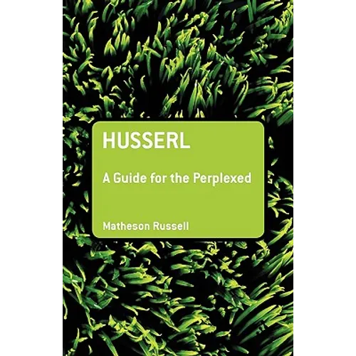 Husserl: A Guide for the Perplexed