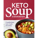 Keto Soup Cookbook: Comforting Low-Carb Favorites