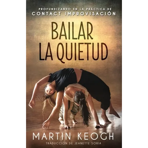 Bailar la quietud: Profundizando en la práctica de Contact Improvisación