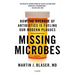 Missing Microbes: How the Overuse of Antibiotics Is Fueling Our Modern Plagues