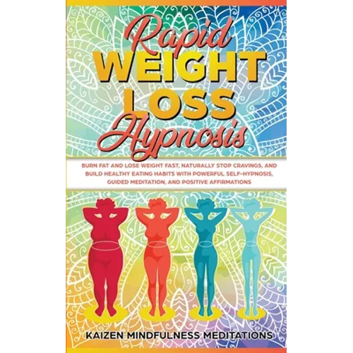 Rapid Weight Loss Hypnosis: Burn Fat and Lose Weight Fast, Naturally Stop Cravings, and Build Healthy Eating Habits With Powerful Self-Hypnosis, G