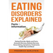 Eating Disorders Explained: Eating Disorder Myths and Facts, Anorexia Nervosa, Bulimia Nervosa, Stress Eating, Symptoms, Treatments, Health Tips a