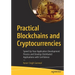 Practical Blockchains and Cryptocurrencies: Speed Up Your Application Development Process and Develop Distributed Applications with Confidence