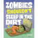 Zombies Shouldn't Sleep in the Dirt