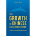 The Growth of Chinese Electronics Firms: Globalization and Organizations