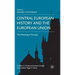 Central European History and the European Union: The Meaning of Europe
