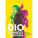 Dio: The Unholy Scriptures: The Complete Unofficial Chronicle of Ronnie James Dio's Solo Canon