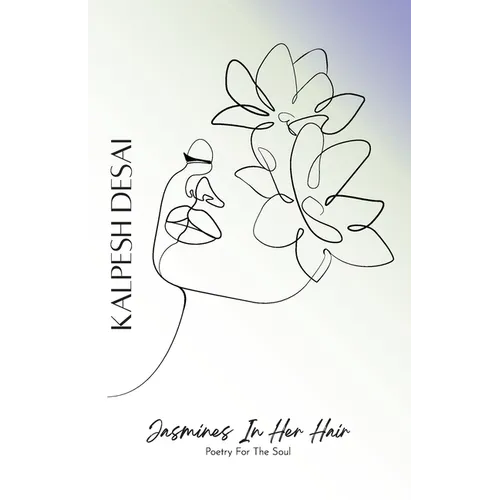 Jasmines In Her Hair: Poetry For The Soul