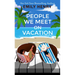 People We Meet on Vacation