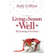 Living the Season Well: Reclaiming Christmas