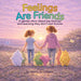 Feelings Are Friends: A gentle story about big feelings and learning they don't last forever
