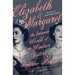 Elizabeth & Margaret: The Intimate World of the Windsor Sisters
