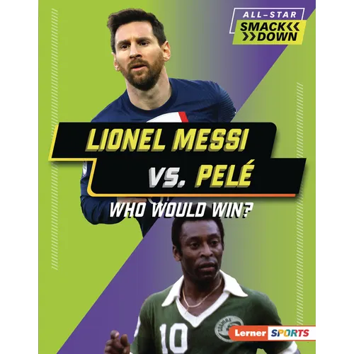 Lionel Messi vs. Pelé: Who Would Win?