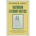 Victorian Literary Critics: George Henry Lewes, Walter Bagehot, Richard Holt Hutton, Leslie Stephen, Andrew Lang, George Saintsbury and Edmund Gosse
