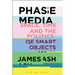 Phase Media: Space, Time and the Politics of Smart Objects