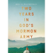 Two Years in God's Mormon Army