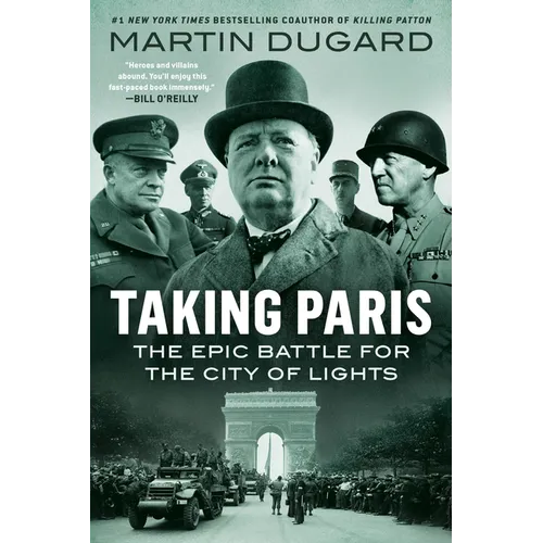 Taking Paris: The Epic Battle for the City of Lights