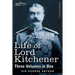 Life of Lord Kitchener, (Three Volumes in One)