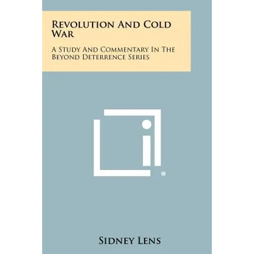 Revolution and Cold War: A Study and Commentary in the Beyond Deterrence Series