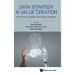 Data Strategy and AI Value Creation: For Data Leaders by Data Leaders