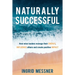 Naturally Successful: How Wise Leaders Manage Their Energy, Influence Others and Create Positive Impact