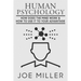 Human Psychology: How Does The Mind Work & How To Use It To Your Advantage