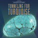 Tunneling for Turquoise