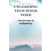 Unleashing Your Inner Voice: The Strength of Authenticity