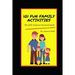 101 Fun Family Activities: The Self-Isolation Survival Guide