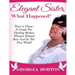 Elegant Sister, What Happened? There Is Hope- A Guide for Healing Broken Women Behind Bars and in the Free World a Step by Step Guide to Empowerment
