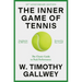 The Inner Game of Tennis: The Classic Guide to the Mental Side of Peak Performance