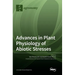 Advances in Plant Physiology of Abiotic Stresses