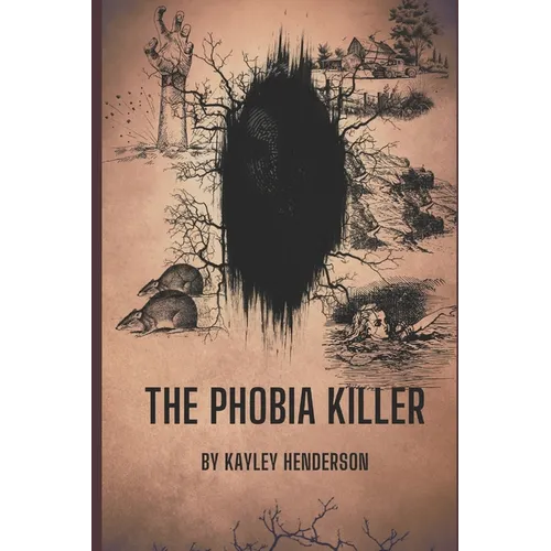 The Phobia Killer: By: Kayley Henderson