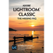 Adobe Lightroom Classic - The Missing FAQ (2025 Release): Real Answers to Real Questions Asked by Lightroom Users