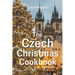 The Czech Christmas Cookbook
