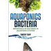 Aquaponics Bacteria: Importance of Bacterias in Aquaponics System
