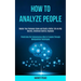 How to Analyze People: Master Your Romance Game and Build a Better Life via Nlp Secrets, Emotional Control, Hypnosis (Penetrates the Subconscious Mind