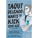 Yaqui Delgado Wants to Kick Your Ass: The Graphic Novel