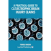A Practical Guide to Catastrophic Brain Injury Claims