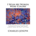 I Wish My Words Were Colors