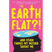 The Earth Is Flat?! And Other Things My Mother Taught Me: How a childhood in the evangelical church became an adulthood in conspiracy theories