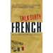Talk Dirty French: Beyond Merde: The Curses, Slang, and Street Lingo You Need to Know When You Speak Francais