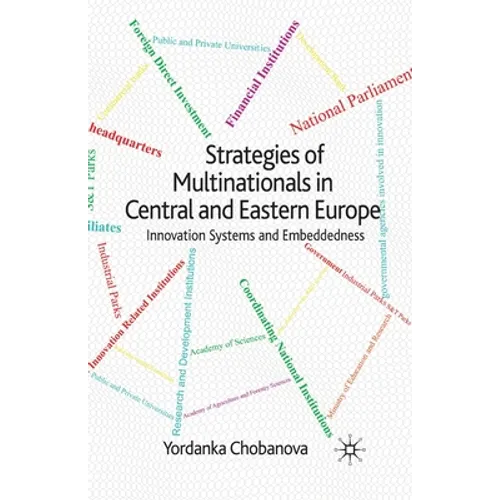 Strategies of Multinationals in Central and Eastern Europe: Innovation Systems and Embeddedness