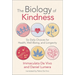 The Biology of Kindness: Six Daily Choices for Health, Well-Being, and Longevity